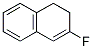 Naphthalene, 3-fluoro-1,2-dihydro-(9ci)Structure,144951-47-3Structure Naphthalene, 3-fluoro-1,2-dihydro-(9ci) Structure,144951-47-3Structure