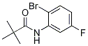 N-(2-bromo-5-fluorophenyl)pivalamideStructure,885609-84-7Structure N-(2-bromo-5-fluorophenyl)pivalamide Structure,885609-84-7Structure